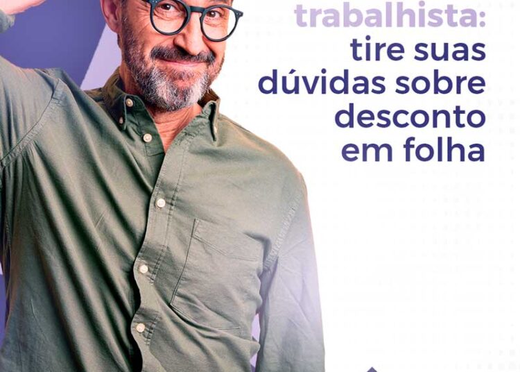 Crédito Trabalhista: Tire suas dúvidas sobre desconto em folha