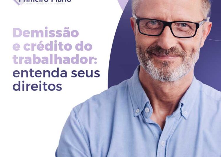 Demissão e Crédito do Trabalhador: entenda seus direitos
