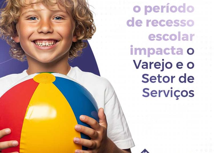 Como o período de recesso escolar impacta o Varejo e o Setor de Serviços