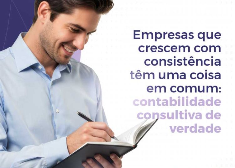 Empresas que crescem com consistência têm uma coisa em comum: contabilidade consultiva de verdade