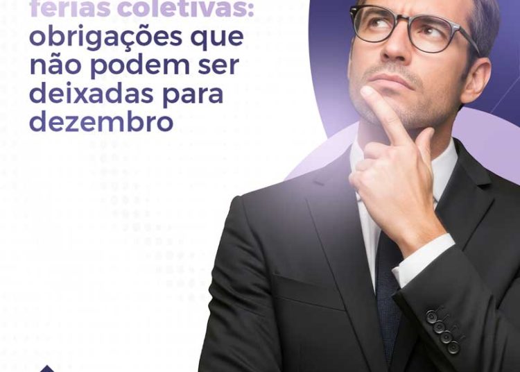 13° salário e férias coletivas: obrigações que não podem ser deixadas para dezembro