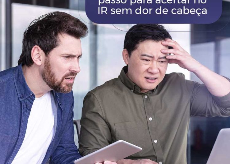 As dúvidas que mais travam contribuintes na hora de declarar o Imposto de Renda