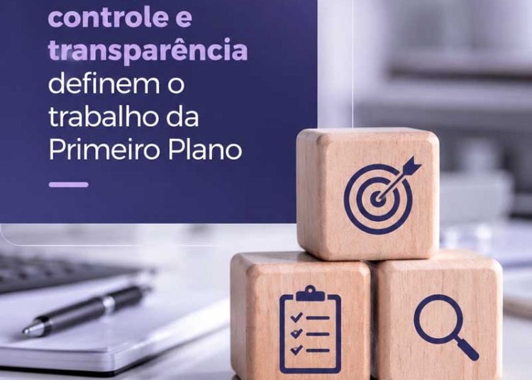 Planejamento, controle e transparência definem o trabalho da Primeiro Plano