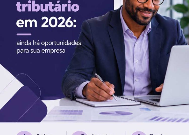 Planejamento tributário em 2026: ainda há oportunidades para sua empresa